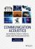 Communication Acoustics : An Introduction to Speech, Audio and Psychoacoustics Communication Acoustics : An Introduction to Speech, Audio and Psychoacoustics