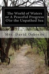 The World of Waters or a Peaceful Progress o'er the Unpathed Sea