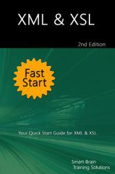 XML and XSL Fast Start 2nd Edition : Your Quick Start Guide for XML and XSL