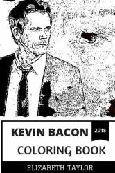 Kevin Bacon Coloring Book : Legendary Hollywood Actor and Academy Award Nominee, Grammy Award Winner and Cultural Icon Inspired Adult Coloring Book