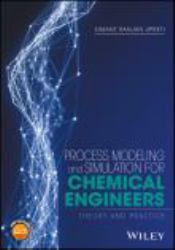 Process Modeling and Simulation for Chemical Engineers : Theory and Practice