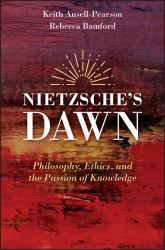 Nietzsche's Dawn : Philosophy, Ethics, and the Passion of Knowledge