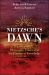 Nietzsche's Dawn : Philosophy, Ethics, and the Passion of Knowledge