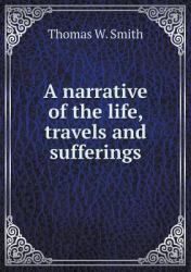 A Narrative of the Life, Travels and Sufferings