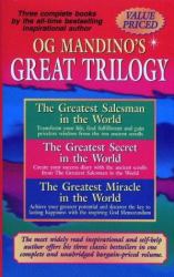 Og Mandino's Great Trilogy : The Greatest Salesman in the World, the Greatest Secret in the World, the Greatest Miracle in the World