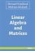 Linear Algebra and Matrices Linear Algebra and Matrices