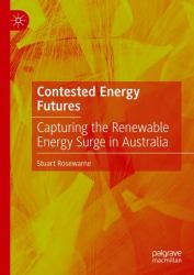 Contested Energy Futures : Capturing the Renewable Energy Surge in Australia