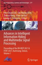 Advances in Intelligent Information Hiding and Multimedia Signal Processing : Proceeding of the IIH-MSP 2021 and FITAT 2021, Kaohsiung, Taiwan, Volume 1