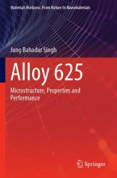 Alloy 625 : Microstructure, Properties and Performance