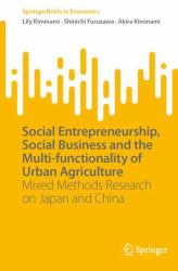 Social Entrepreneurship, Social Business and the Multi-Functionality of Urban Agriculture : Mixed Methods Research on Japan and China