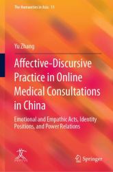 Affective-Discursive Practice in Online Medical Consultations in China : Emotional and Empathic Acts, Identity Positions, and Power Relations