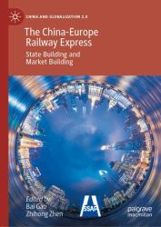 The China-Europe Freight Train : State Building and Market Building