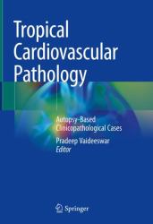 Tropical Cardiovascular Pathology : Autopsy-Based Clinicopathological Cases