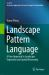 Landscape Pattern Language : A New Approach to Landscape Expression and Spatial Reasoning