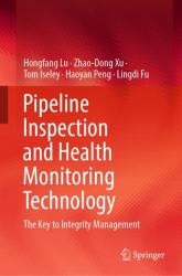 Pipeline Inspection and Health Monitoring Technology : The Key to Integrity Management