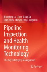 Pipeline Inspection and Health Monitoring Technology : The Key to Integrity Management