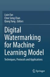 Digital Watermarking for Machine Learning Model : Techniques, Protocols and Applications