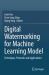 Digital Watermarking for Machine Learning Model : Techniques, Protocols and Applications