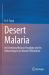 Desert Malaria : An Emerging Malaria Paradigm and Its Global Impact on Disease Elimination Desert Malaria : An Emerging Malaria Paradigm and Its Global Impact on Disease Elimination