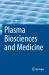 Plasma Biosciences and Medicine