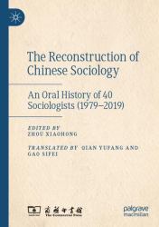 The Reconstruction of Chinese Sociology : An Oral History of 40 Sociologists (1979-2019)