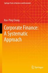 Corporate Finance: a Systematic Approach