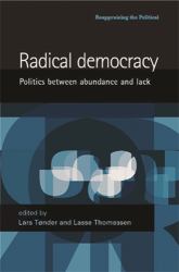 Radical Democracy : Politics Between Abundance and Lack