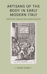 Artisans of the Body in Early Modern Italy : Identities, Families and Masculinities