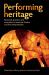 Performing Heritage : Research, Practice and Innovation in Museum Theatre and Live Interpretation