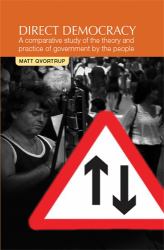 Direct Democracy : A Comparative Study of the Theory and Practice of Government by the People