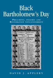 Black Bartholomew's Day : Preaching, Polemic and Restoration Nonconformity