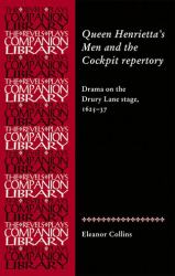 Queen Henrietta's Men and the Cockpit Repertory : Drama on the Drury Lane Stage, 1626-36