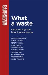 What a Waste : Outsourcing and How It Goes Wrong
