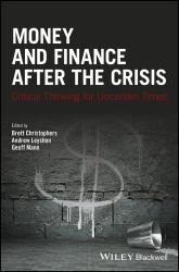 Money and Finance after the Crisis : Critical Thinking for Uncertain Times