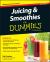 Juicing and Smoothies for Dummies Juicing and Smoothies for Dummies