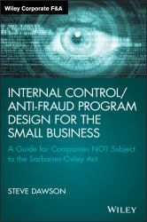 Internal Control/Anti-Fraud Program Design for the Small Business : A Guide for Companies NOT Subject to the Sarbanes-Oxley Act