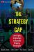 The Strategy Gap : Leveraging Technology to Execute Winning Strategies
