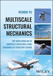 Multiscale Structural Mechanics : Top-Down Modeling of Composite Structures Using Mechanics of Structure Genome