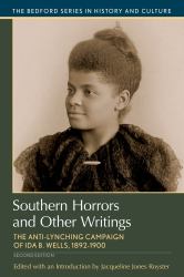 Southern Horrors and Other Writings : The Anti-Lynching Campaign of Ida B. Wells, 1892-1900