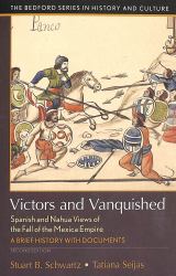 Victors and Vanquished : Spanish and Nahua Views of the Fall of the Mexica Empire