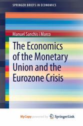 The Economics of the Monetary Union and the Eurozone Crisis