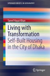 Living with Transformation : Self-Built Housing in the City of Dhaka