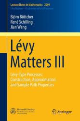 Lévy Matters III : Lévy -Type Processes - Construction, Approximation and Sample Path Properties