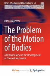 The Problem of the Motion of Bodies : A Historical View of the Development of Classical Mechanics