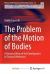 The Problem of the Motion of Bodies : A Historical View of the Development of Classical Mechanics