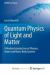 Quantum Physics of Light and Matter : A Modern Introduction to Photons, Atoms and Many-Body Systems