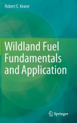 Wildland Fuel Fundamentals and Application
