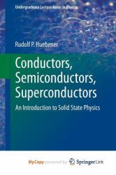 Conductors, Semiconductors, Superconductors : An Introduction to Solid State Physics