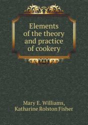 Elements of the Theory and Practice of Cookery