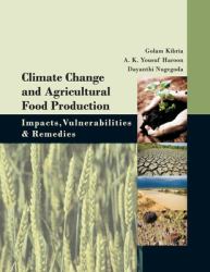 Climate Change and Agricultural Food Production - Impacts, Vulnerabilities and Remedies